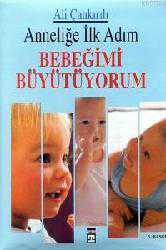 Kitap - Anneliğe İlk Adım Bebeğimi Büyütüyorum - Ali Çankırılı - kitantik - kitaLog