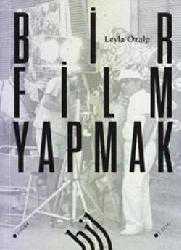 Kitap - Bir Film Yapmak - Leyla Özalp - kitantik - kitaLog