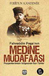 Kitap - Fahreddin Paşa'nın Medine Müdafaası; Peygamberimizin Gölgesinde Son Türkler - Feridun Kandemir - kitantik - kitaLog