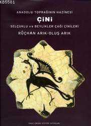 Kitap - Anadolu Toprağının Hazinesi Çini; Selçuklu ve Beylikler Çağı Çinileri - Rüçhan Arık;Oluş Arık - kitantik - kitaLog
