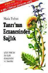Kitap - Tanrı'nın Eczanesinden Sağlık; Şifalı Bitkiler İle İlgili Deneyimler ve Öneriler - Maria Treben - kitantik - kitaLog