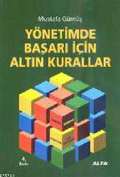 Kitap - Yönetimde Başarı İçin Altın Kurallar - Mustafa Gümüş - kitantik - kitaLog