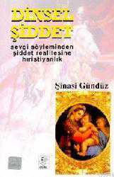 Kitap - Dinsel Şiddet; Sevgi Söyleminden Şiddet Realitesine Hıristiyanlık - Şinasi Gündüz - kitantik - kitaLog
