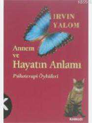 Kitap - Annem ve Hayatın Anlamı; Psikoterapi Öyküleri - Irvin D. Yalom - kitantik - kitaLog