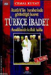 Kitap - Atatürk'ün Beraberinde Götürdüğü Hasret: Türkçe İbadet; Ana Dilimizle Kulluk Hakkı - Cemal Kutay - kitantik - kitaLog