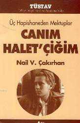 Kitap - Üç Hapishaneden Mektuplar Canım Halet'çiğim - Nail V. Çakırhan - kitantik - kitaLog