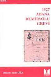 Kitap - 1927 Adana Demiryolu Grevi - Şeyda Oğuz - kitantik - kitaLog