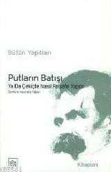 Kitap - Putların Batışı Ya Da Çekiçle Nasıl Felsefe Yapılır - Friedrich Wilhelm Nietzsche - kitantik - kitaLog