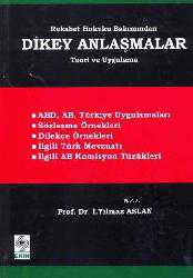 Kitap - Rekabet Hukuku Bakımından Dikey Anlaşmalar; Teori ve Uygulamar - İ. Yılmaz Aslan - kitantik - kitaLog