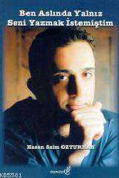 Kitap - Ben Aslında Yalnız Seni Yazmak İstemiştim - Hasan Saim Özturhan - kitantik - kitaLog