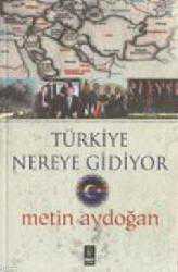 Kitap - Türkiye Nereye Gidiyor - Metin Aydoğan - kitantik - kitaLog