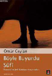 Kitap - Böyle Buyurdu S&ucirc;f&icirc;; Tasavvuf ve Şerh Edebiyatı Araştırmaları - Ömür Ceylan - kitantik - kitaLog