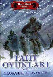 Kitap - Taht Oyunları 1. Kitap; Buz ve Ateşin Şarkısı - George R. R. Martin - kitantik - kitaLog
