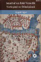 Kitap - İstanbul'un Eski Venedik Yerleşimi ve Dönüşümü - Aygül Ağır - kitantik - kitaLog