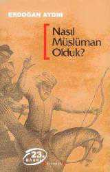 Kitap - Nasıl Müslüman Olduk? - Erdoğan Aydın - kitantik - kitaLog