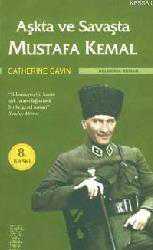 Kitap - Aşkta ve Savaşta Mustafa Kemal - Catherine Gavin - kitantik - kitaLog