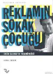 Kitap - Reklamın Sokak Çocuğu; Ersin Salman'ın Yaşamöyküsü - Kemal Sezer - kitantik - kitaLog