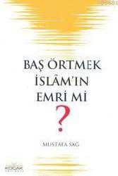 Kitap - Baş Örtmek İslam'ın Emri Mi? - Mustafa Sağ - kitantik - kitaLog