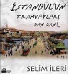 Kitap - İstanbul'un Tramvayları Dan Dan!.. - Selim İleri - kitantik - kitaLog