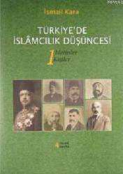 Kitap - Türkiye'de İslamcılık Düşüncesi 1; Metinler - Kişiler - İsmail Kara - kitantik - kitaLog