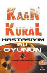Kitap - Hastasıyım Bu Oyunun - Kaan Kural - kitantik - kitaLog