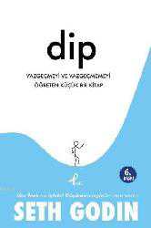 Kitap - Dip; Vazgeçmeyi ve Vazgeçmemeyi Öğreten Küçük Bir Kitap - Seth Godin - kitantik - kitaLog