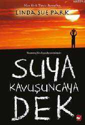 Kitap - Suya Kavuşuncaya Dek - Linda Sue Park - kitantik - kitaLog