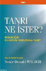 Kitap - Tanrı Ne İster?; İnsanlığın En Büyük Sorusuna Yanıt - Neale Donald Walsch - kitantik - kitaLog
