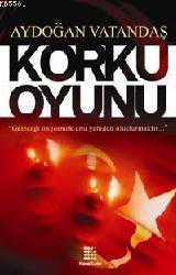 Kitap - Korku Oyunu; "geleceği Öngörmek Onu Yeniden Oluşturmaktır..." - Aydoğan Vatandaş - kitantik - kitaLog