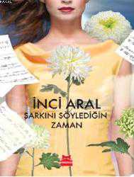 Kitap - Şarkını Söylediğin Zaman - İnci Aral - kitantik - kitaLog