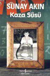Kitap - Kaza Süsü - Sunay Akın - kitantik - kitaLog