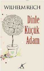 Kitap - Dinle Küçük Adam - Wilhelm Reich - kitantik - kitaLog