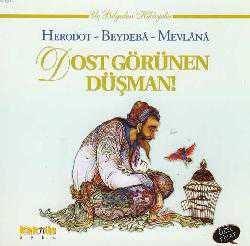 Kitap - Dost Görünen Düşman; Üç Bilgeden Hikayeler - Mevlânâ Celâleddîn-i Rûmî;Heredot;Beydeba - kitantik - kitaLog
