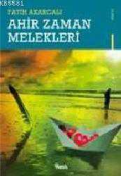 Kitap - Ahir Zaman Melekleri - Fahit Akarcalı - kitantik - kitaLog