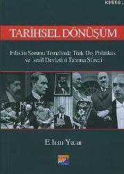 Kitap - Tarihsel Dönüşüm; Filistin Sorunu Temelinde Türk Dış Politikası ve İsrail Devletini Tanıma Süreci - Erhan Yarar - kitantik - kitaLog