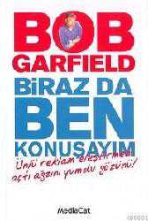 Kitap - Biraz Da Ben Konuşayım; Ünlü Reklam Eleştirmeni Açtı Ağzını Yumdu Gözünü! - Bob Garfield - kitantik - kitaLog