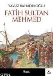 Kitap - Fatih Sultan Mehmet - Yavuz Bahadıroğlu - kitantik - kitaLog