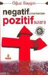 Kitap - Negatif Limanlardan Pozitif Sulara (1. Hm.) - Oğuz Saygın - kitantik - kitaLog
