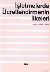 Kitap - İşletmelerde Ücretlendirmenin İlkeleri - Gülruh Özışık Gürbüz - kitantik - kitaLog