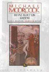 Kitap - Beyaz Kurt'un Kaderi - Michael Moorcock - kitantik - kitaLog