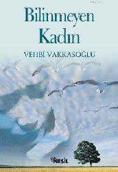 Kitap - Bilinmeyen Kadın - Vehbi Vakkasoğlu - kitantik - kitaLog