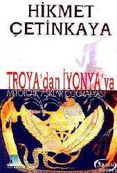 Kitap - Troya'dan İyonya'ya Mitolojik Aşklar Coğrafyası - Hikmet Çetinkaya - kitantik - kitaLog