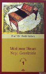 Kitap - Müslüman Olmam Neyi Gerektirir; Bütün Eserleri 1 - Fethi Yeken - kitantik - kitaLog