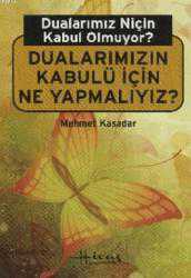 Kitap - Dualarımızın Kabulü İçin Ne Yapmalıyız; Dualarımız Niçin Kabul Olmuyor - Mehmet Kasadar - kitantik - kitaLog