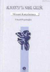 Kitap - Almanya'ya Nasıl Geldik; Mozart Karşılaması - Yücel Feyzioğlu - kitantik - kitaLog