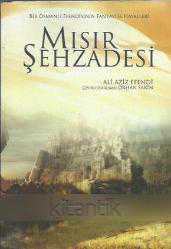 MISIR ŞEHZADESİ - Bir Osmanlı Efendisinin Fantastik Hayalleri