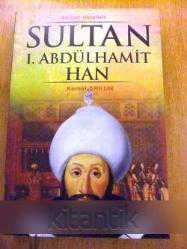 ADALET USTALARI  -  SULTAN   I. ABDÜLHAMİT  HAN   - 27. OSMANLI PADİŞAHI, 92. İSLAM HALİFESİ