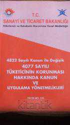 4822 Sayılı Kanun ile Değişik 4077  SAYILI TÜKETİCİNİN KORUNMASI HAKKINDA KANUN VE UYGULAMA YÖNETMELİKLERİ
