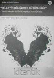 MİLLETİN BÖLÜNMEZ BÜTÜNLÜĞÜ - DEMOKRATİKLEŞME SÜRECİNDE PARÇALAYAN MİLLİYETÇİLİK(LER)