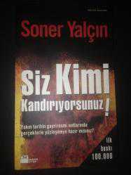 Siz Kimi Kandırıyorsunuz!; Yakın Tarihin Gayriresmi Notlarında Gerçeklerle Yüzleşmeye Hazırmısınız